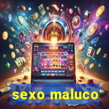 sexo maluco